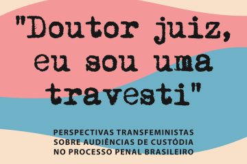 Livro denuncia violações institucionais contra mulheres trans e travestis no sistema judiciário