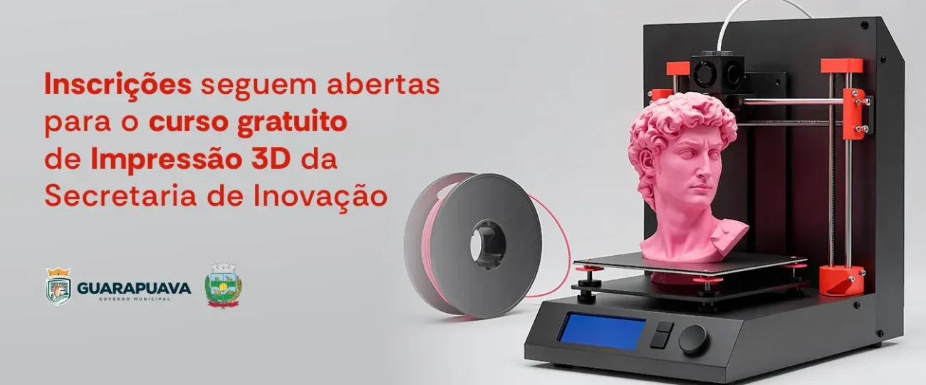 Inscrições em aberto para o curso gratuito de Impressão 3D oferecido pela Secretaria de Inovação