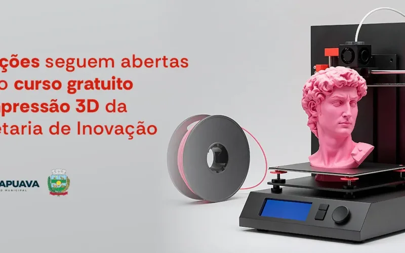 Inscrições em aberto para o curso gratuito de Impressão 3D oferecido pela Secretaria de Inovação
